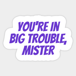 Big Trouble Sticker